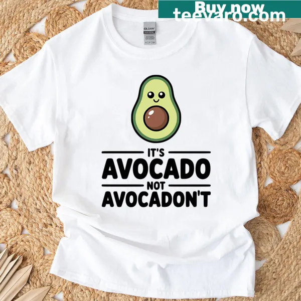 T-shirt with a cute avocado graphic and humorous text.