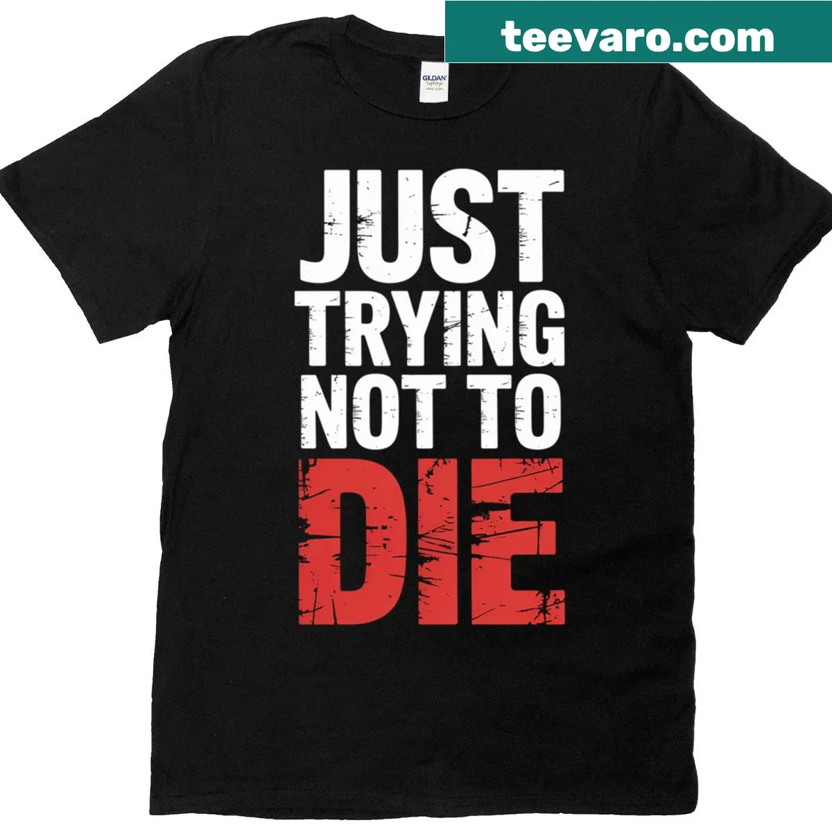 T-shirt with humorous 'Just Trying Not To Die' workout phrase — on a men's t-shirt