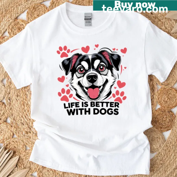 T-shirt with a cute dog lover design that emphasizes 'Life Is Better With Dogs'