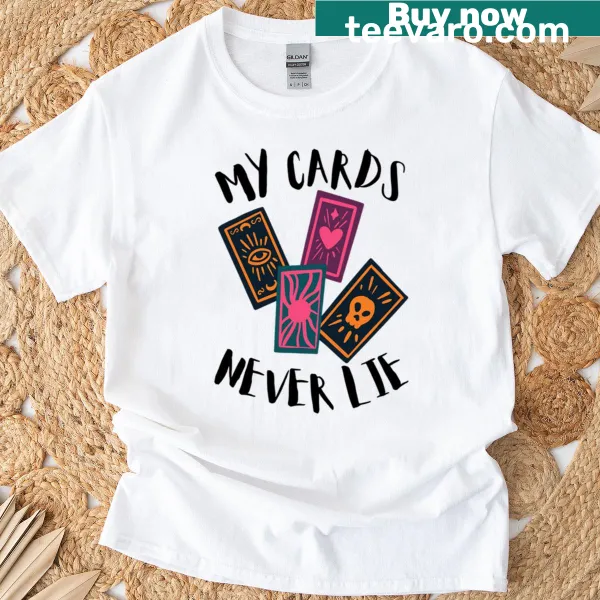 T-shirt with 'My Cards Never Lie' tarot quote
