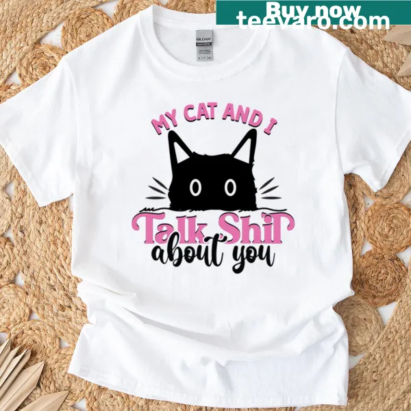 Oversized T-shirt with the phrase 'My Cat And I Talk Shit About You'