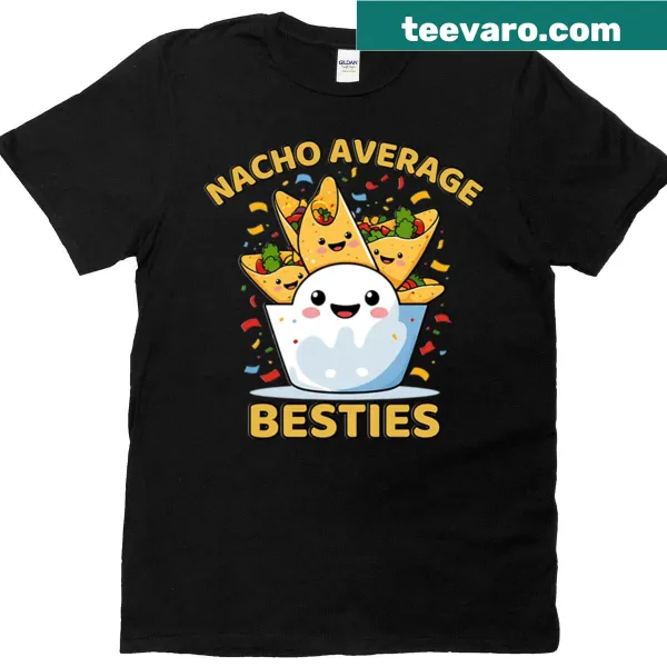 Funny t-shirt with 'Nacho Average Besties' text and illustration