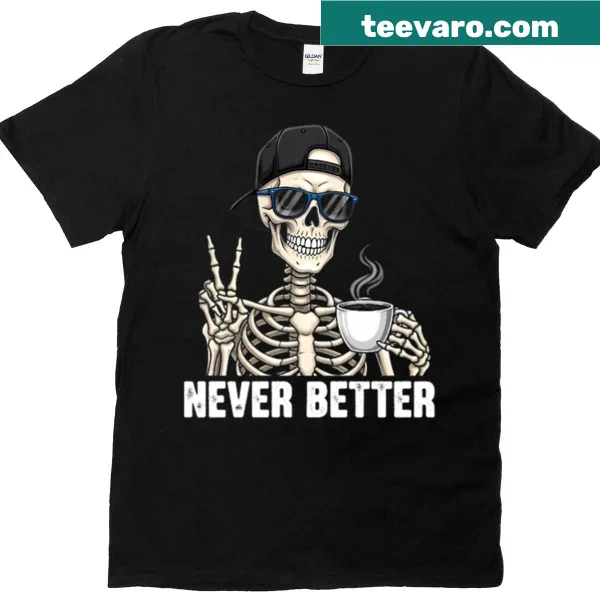 Illustration of a cheerful skeleton with 'Never Better' text
