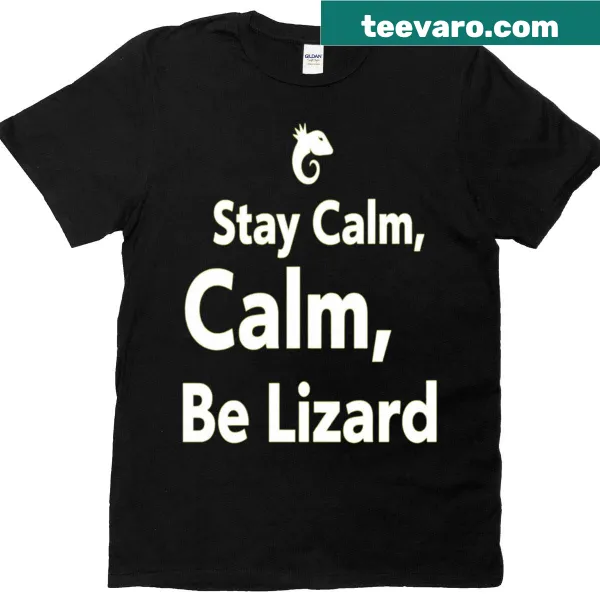 Funny lizard graphic with the phrase 'Stay Calm Be Lizard'