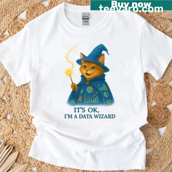 Whimsical text 'Ts Ok Im A Data Wizard' on a T-shirt