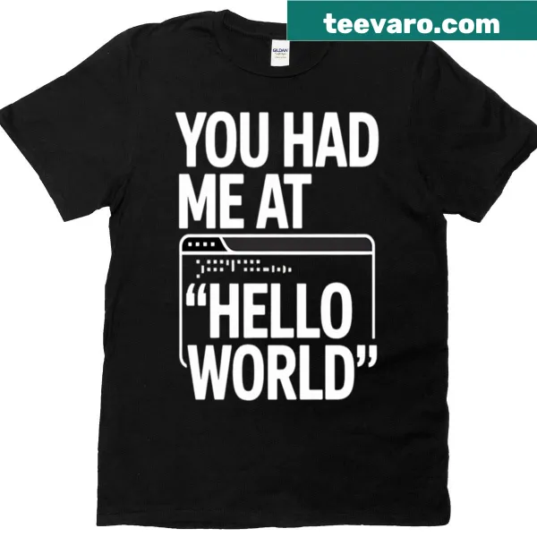 Software engineer t-shirt with the quote 'You Had Me At Hello World'