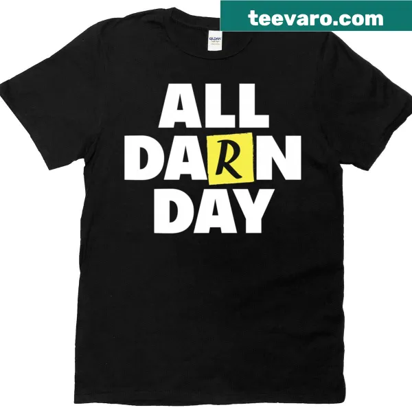Funny humor design t-shirt with the phrase 'All Darn Day' in bold text