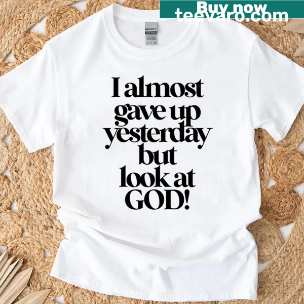 Inspirational T-shirt with the phrase 'Almost Gave Up' prominently displayed