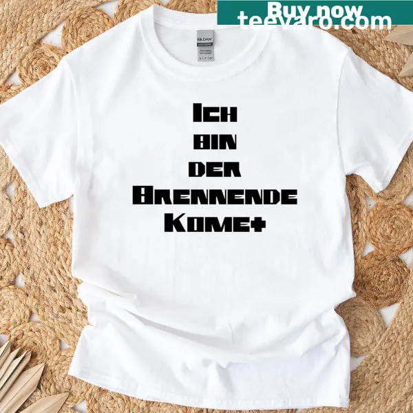 T-shirt with the phrase Ich Bin Der Brennende Komet and a dynamic graphic.