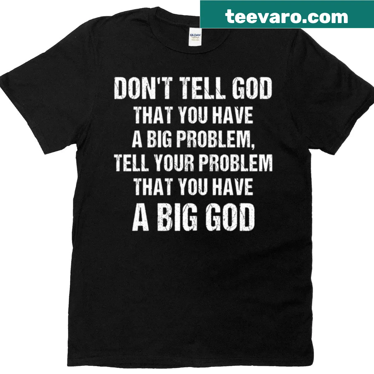 Inspirational Christian T-shirt with 'Tell Your Problem You Have A Big God' text — on a men's t-shirt