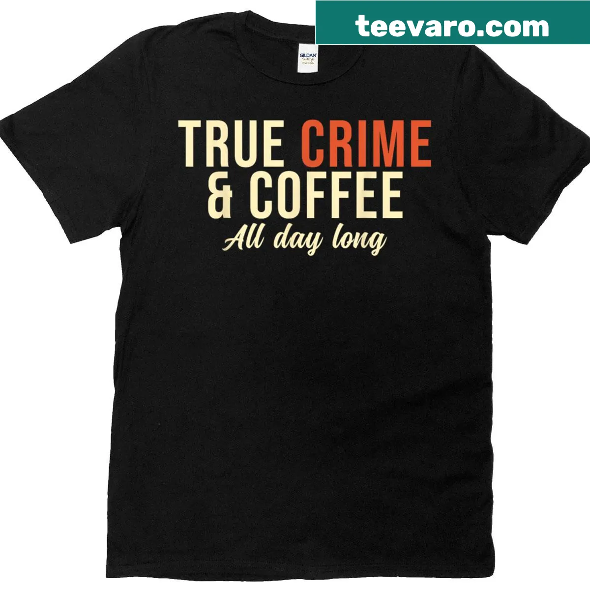 T-shirt featuring 'True Crime And Coffee All Day Long' text design. — on a men's t-shirt