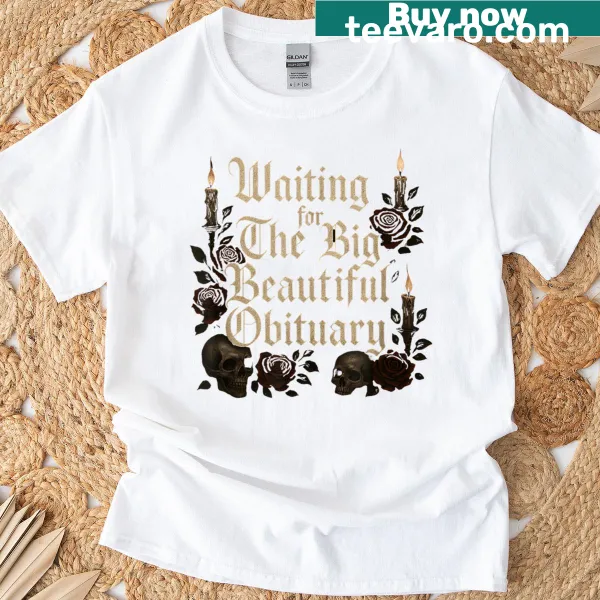 T-shirt with humorous phrase about obituaries in bold typography