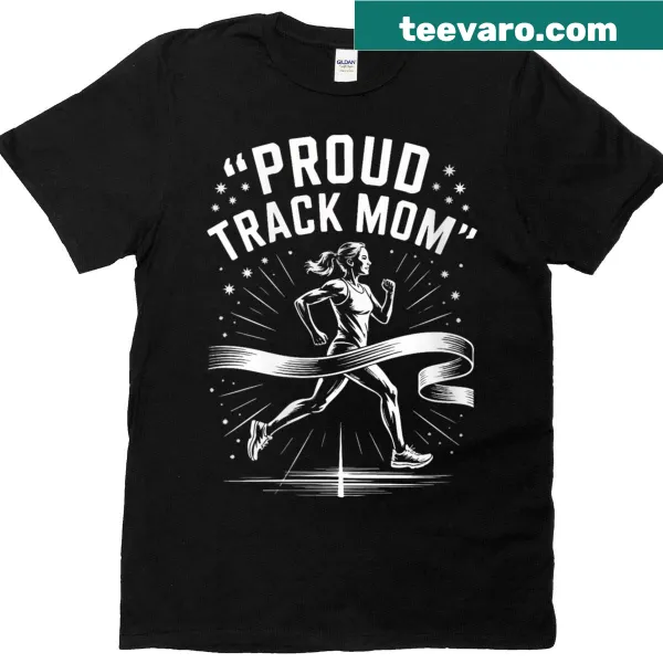 Proud track mom T-shirt for women supporting runners and athletes