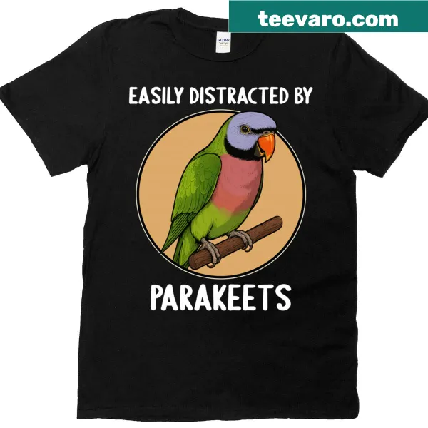 T-shirt featuring playful graphic that says 'Easily Distracted By Parakeets' with parakeet illustrations
