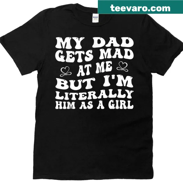 Funny text shirt about a daughter resembling her father