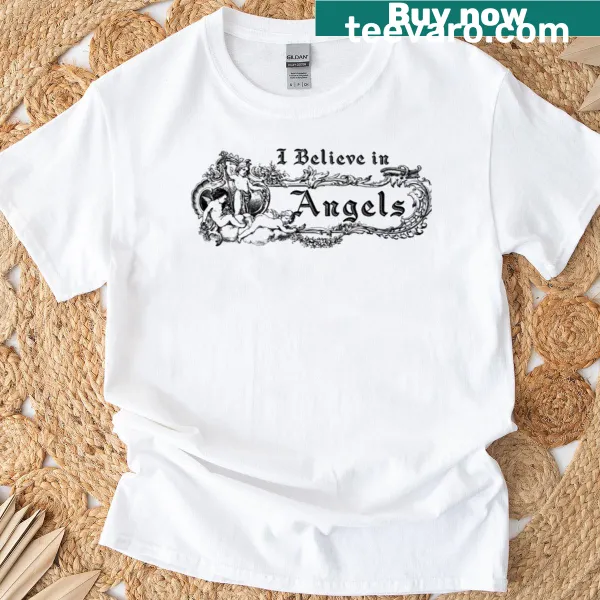 Typographic T-shirt displaying the phrase about believing in angels.