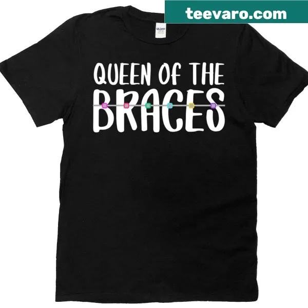 T-shirt with the phrase 'Queen Of The Braces' for orthodontists