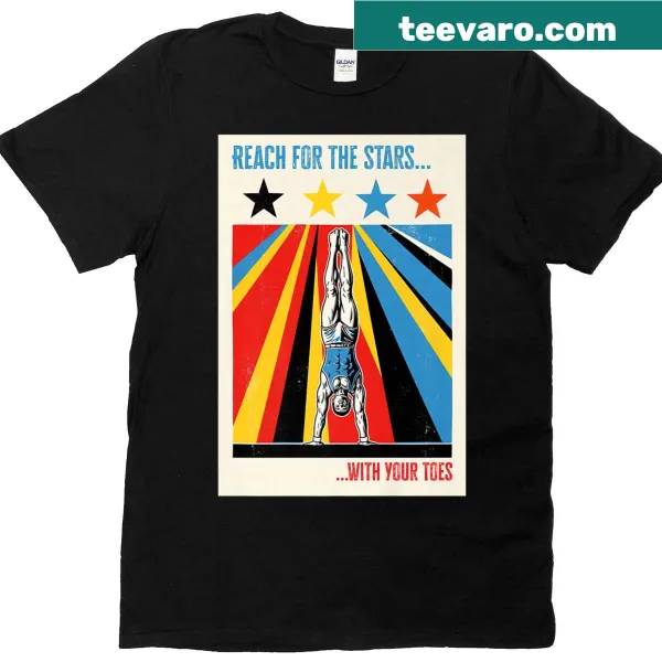 Inspirational shirt with the phrase 'Reach For The Stars with Your Toes' in a playful font