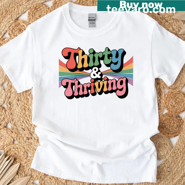 Retro T-shirt with the text 'Thirty Thriving' for 30th birthdays.
