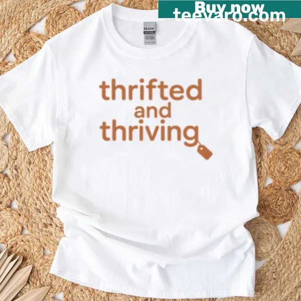 Minimalist tee with the phrase Thrifted And Thriving in vintage font