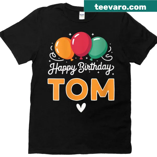 Birthday t-shirt with text: 'Happy Birthday Tom' in cheerful font