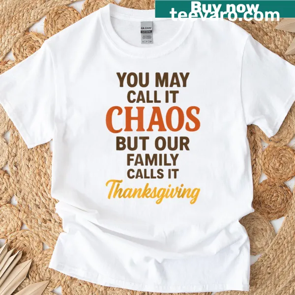 Thanksgiving T-shirt with humorous family chaos text