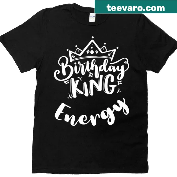 Birthday t-shirt with 'Birthday King Energy' text