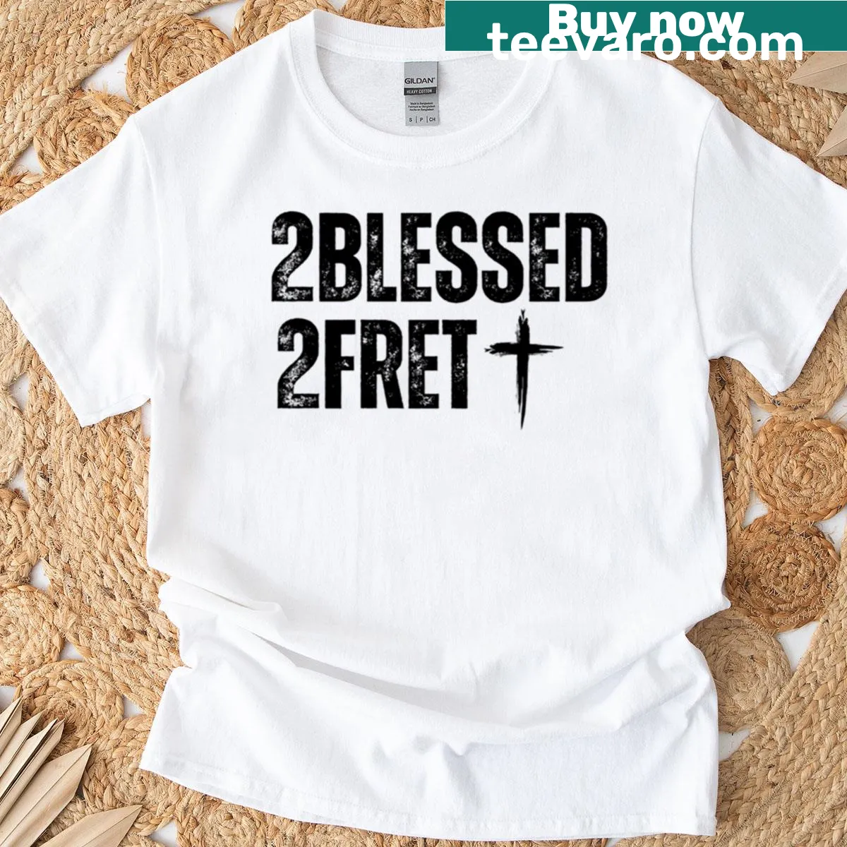 T-shirt with the phrase '2 Blessed 2 Fret' and a cross in bold print — on a men's t-shirt