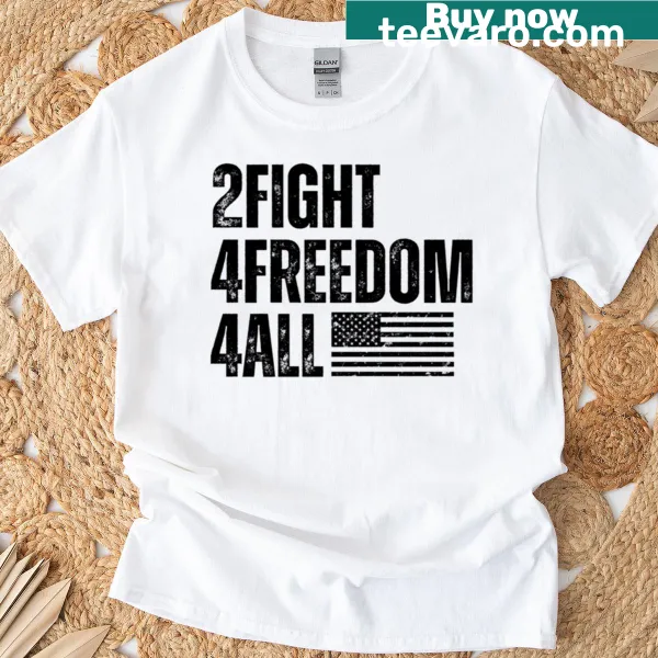 Inspirational T-shirt with '2 Fight 4 Freedom 4 All' graphic