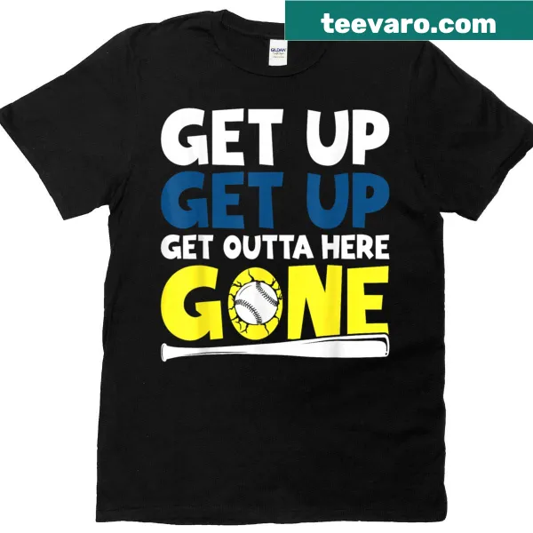 Slogan Get Up Outta Here Gone T-shirt