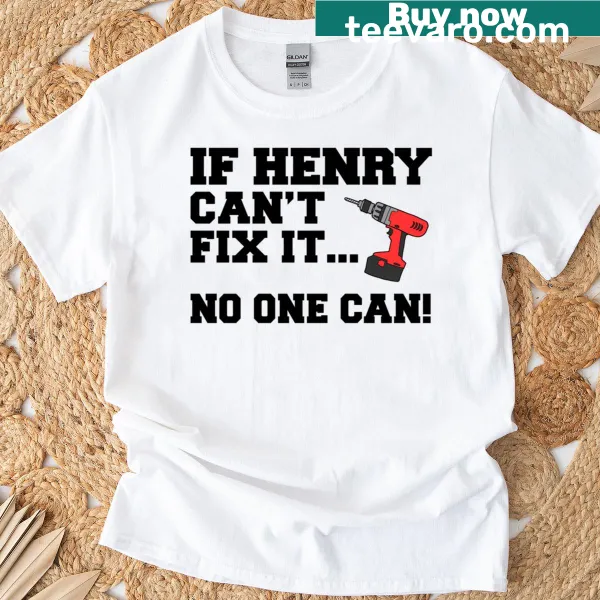 Humorous handyman T-shirt with 'Henry Name Can't Fix It' text