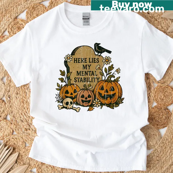 Horror-themed T-shirt with a tombstone graphic and the phrase about mental stability.