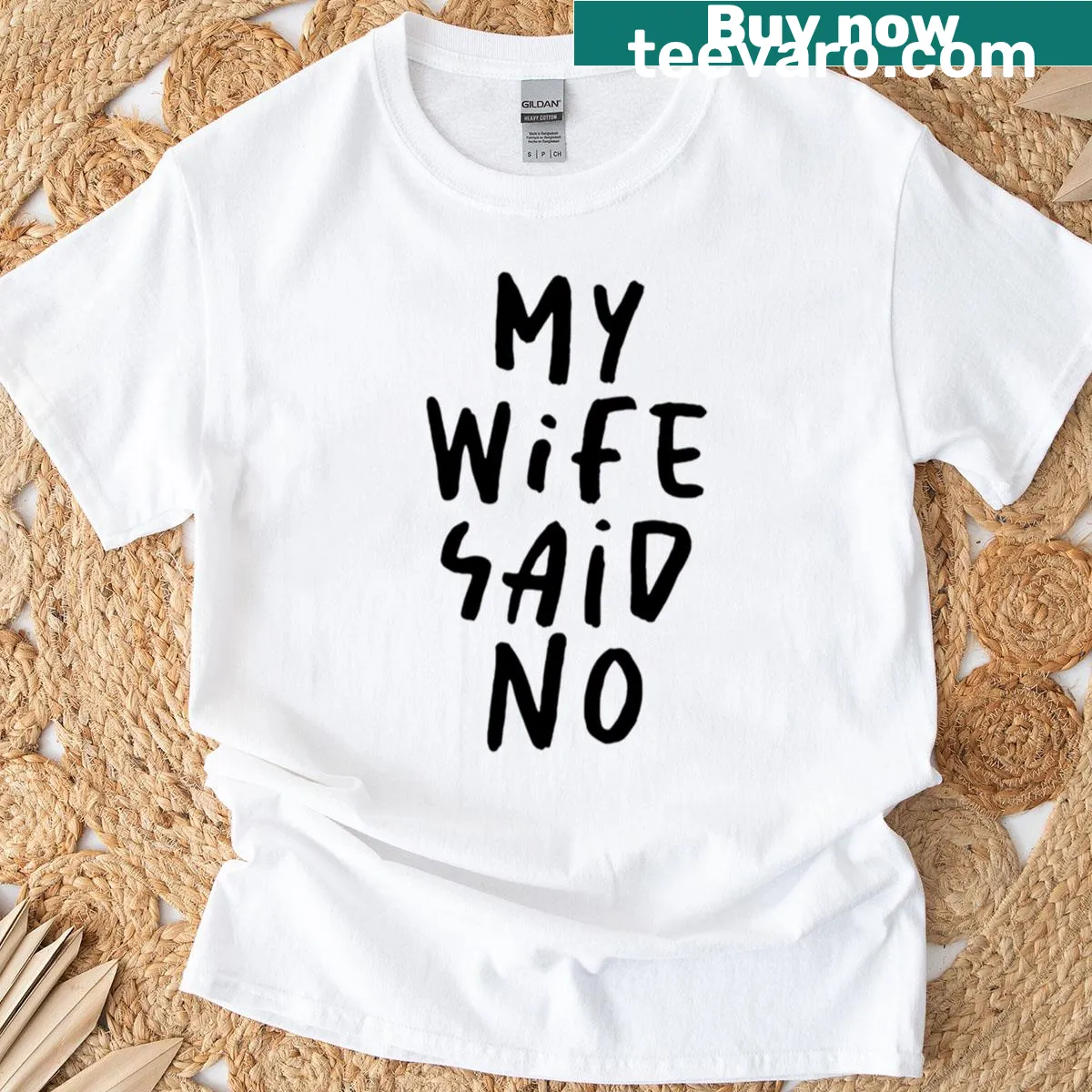 Funny quote t-shirt: My Wife Said No — on a men's t-shirt