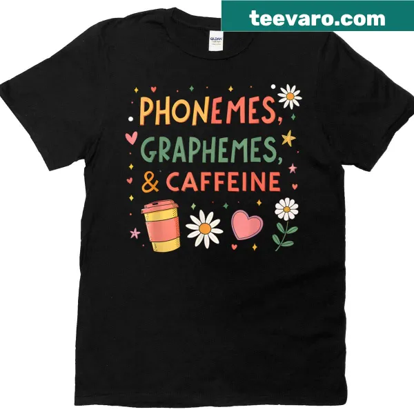 Teacher appreciation T-shirt with 'Phonemes Graphemes And Caffeine' text