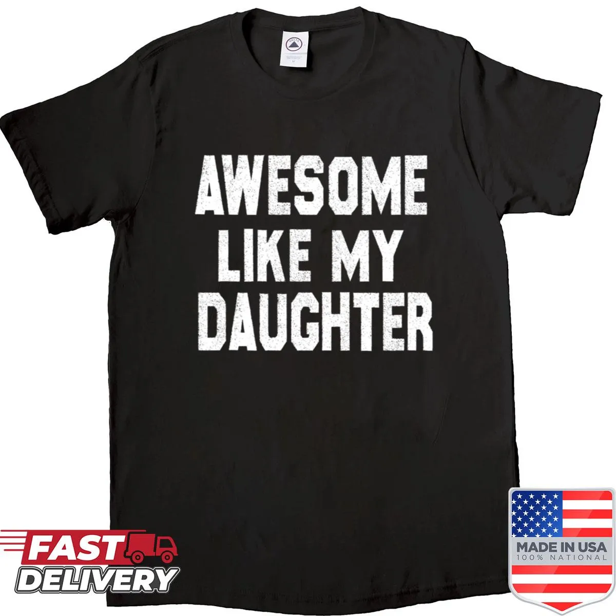 Humorous shirt stating 'Awesome Like My Daughter' for dads