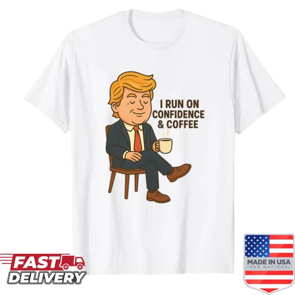 Confidence and coffee motivational shirt with bold text