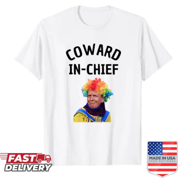 Shirt featuring the phrase 'Coward In-chief' in bold typography