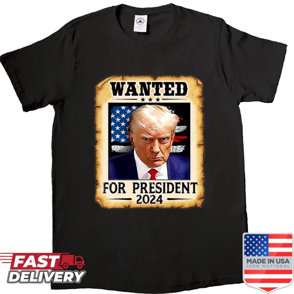 Trump shirt with his mugshot and 'Wanted For President 2024' text