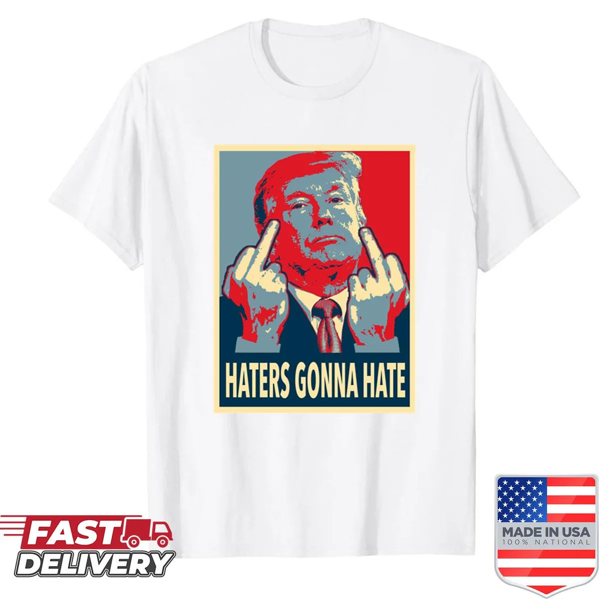 Sarcastic shirt with 'Haters Gonna Hate' text and Trump design