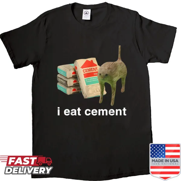 Funny shirt with 'I Eat Cement' text celebrating cursed memes