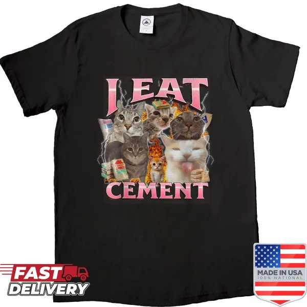 Funny meme t-shirt with the text 'I Eat Cement'