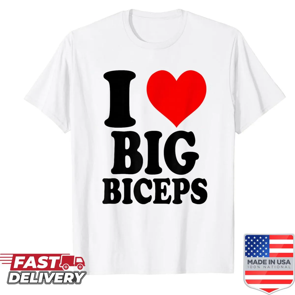 Text graphic shirt stating 'I Love Big Biceps'