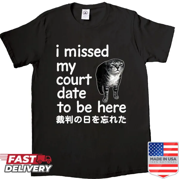 Funny cat meme t-shirt with humorous text about a missed court date
