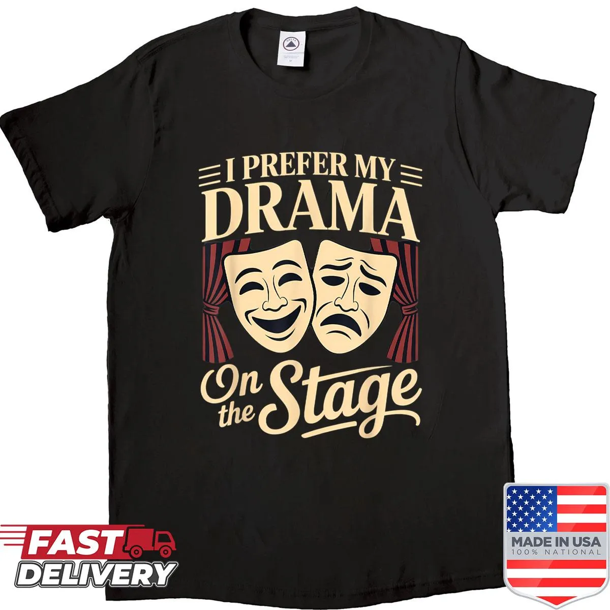 Shirt with playful text about preferring drama on stage
