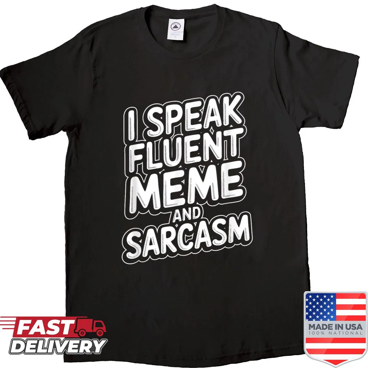 Bold shirt stating 'I Speak Fluent Meme And Sarcasm'