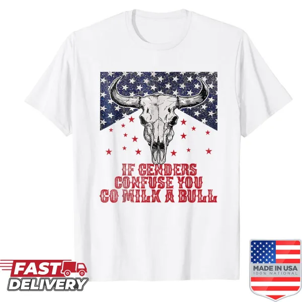 Funny shirt with 'If Genders Confuse You Go Milk A Bull' text