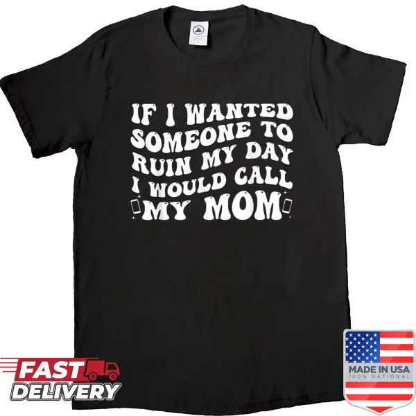 Funny phrase shirt for moms about ruining days