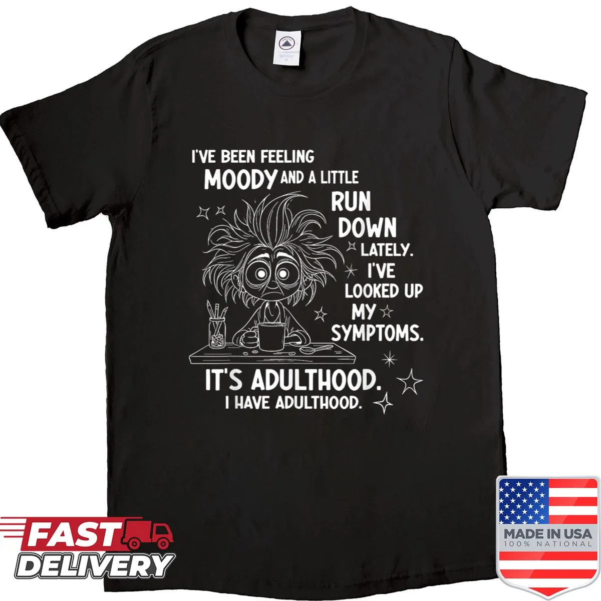 Wholesome shirt expressing feelings of being moody and run down