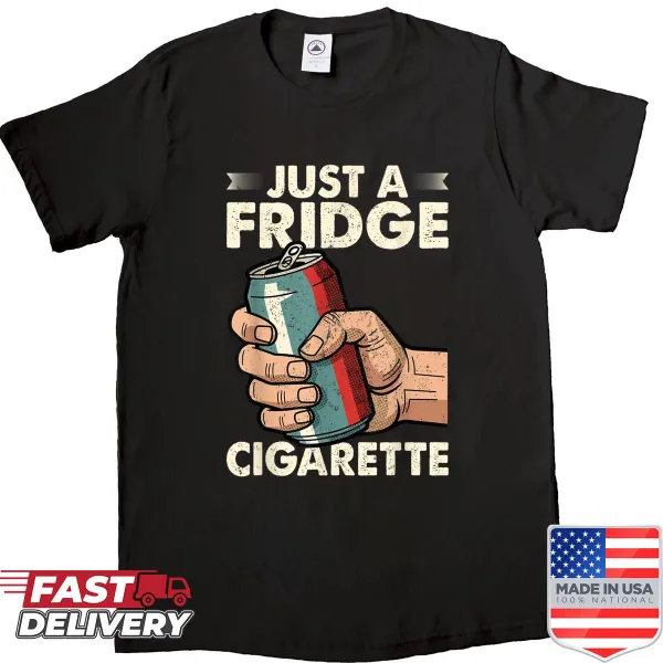 Funny shirt with a 'Just A Fridge' cigarette graphic and text