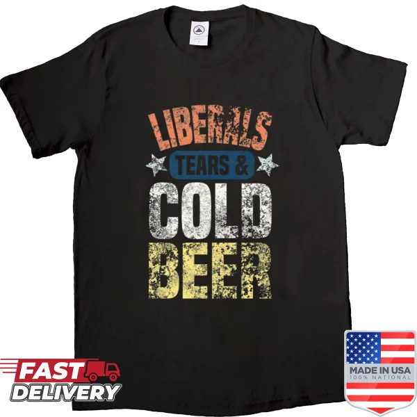 Liberals Tears And Beer shirt featuring bold typography